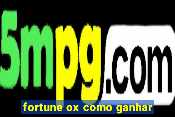 fortune ox como ganhar